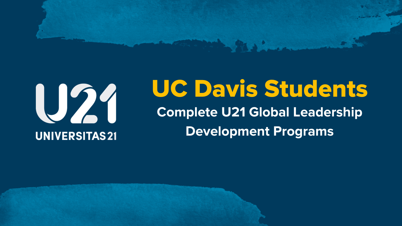 "U21 Universitas 21" is written to the left of the graphic followed by "UC Davis Students Complete U21 Global Leadership Development Programs" to the right. The text lies over a navy blue background with watercolor brush strokes.