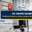 Graphic with text "UC Davis Quarter Abroad Political Science at the London School of Economics"